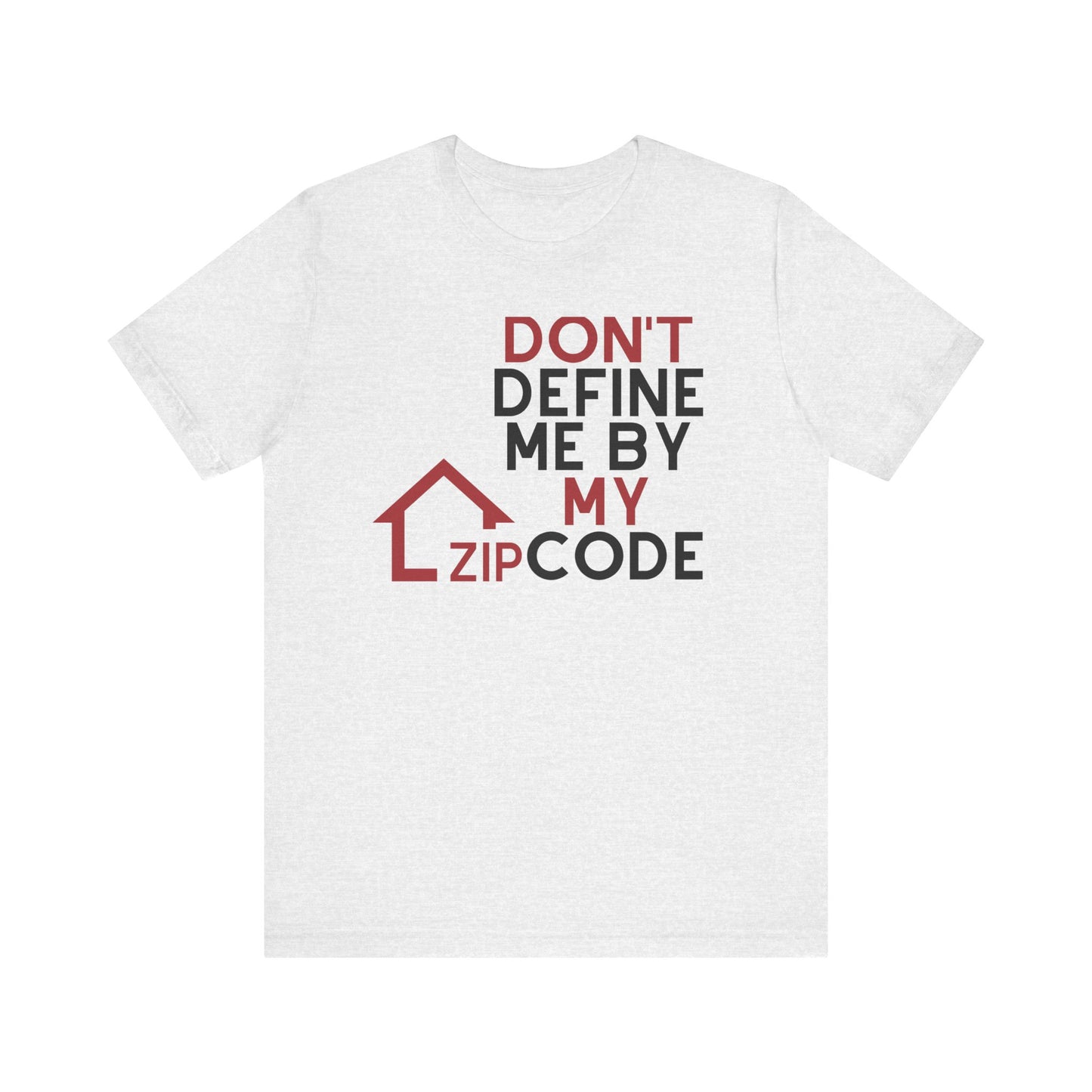 Don't Define Me By My Zip code Unisex T-Shirt