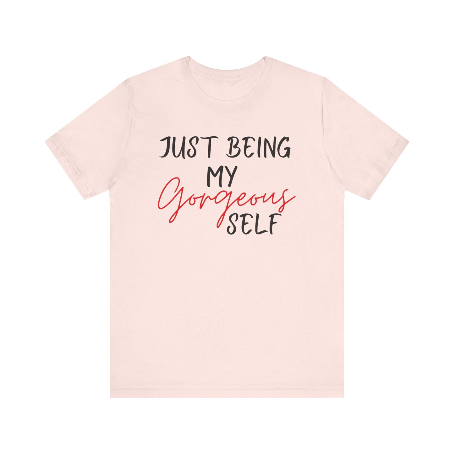 Just Being My Gorgeous Self for Women