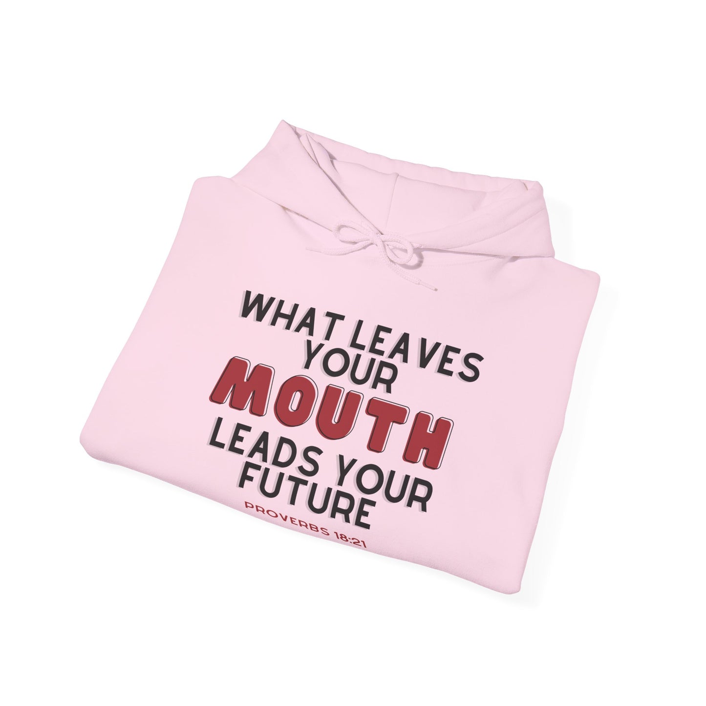 What Leaves Your Mouth, Leads Your Future Unisex Hoodies