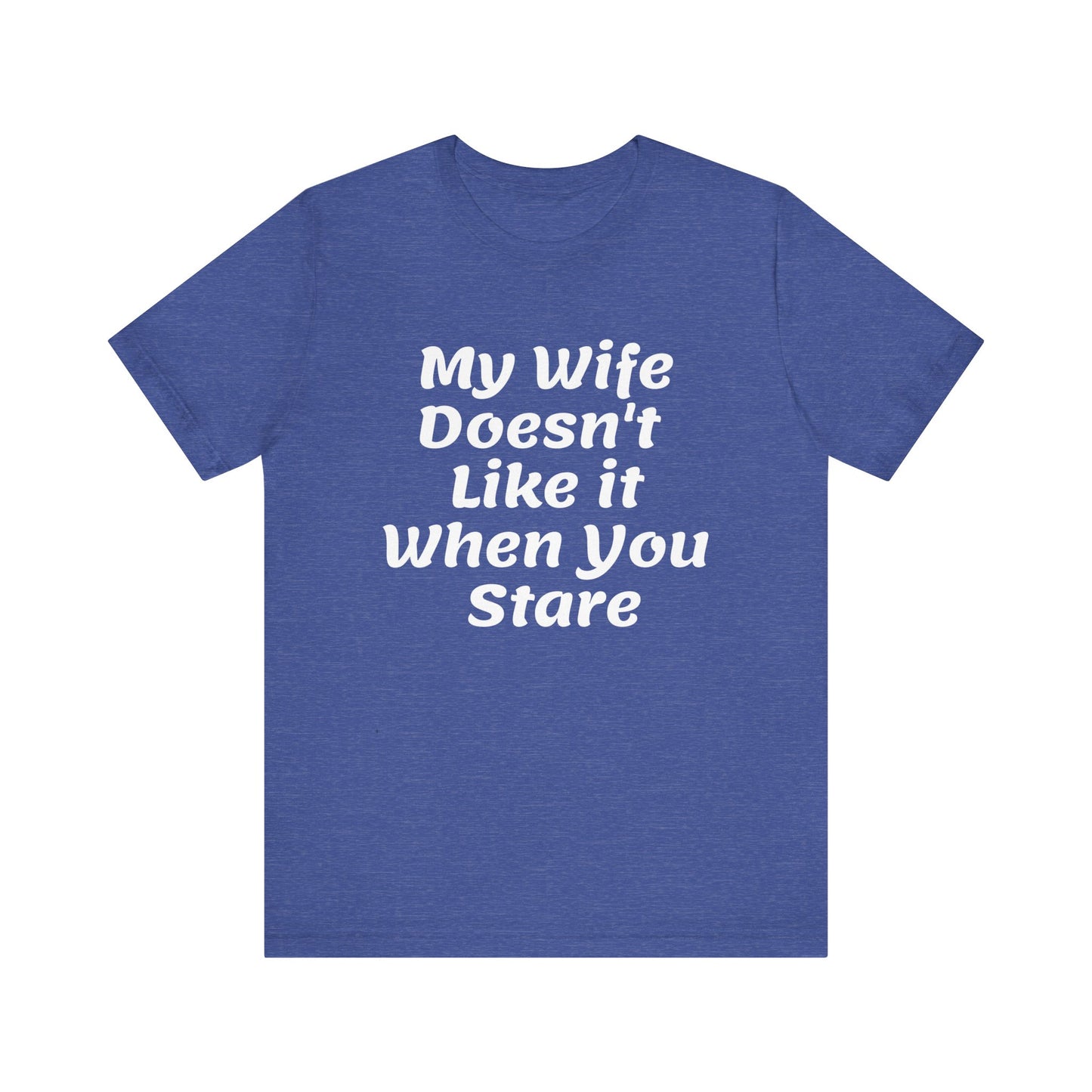 My Wife Doesn't Like It When You Stare Basic Shirt for Men
