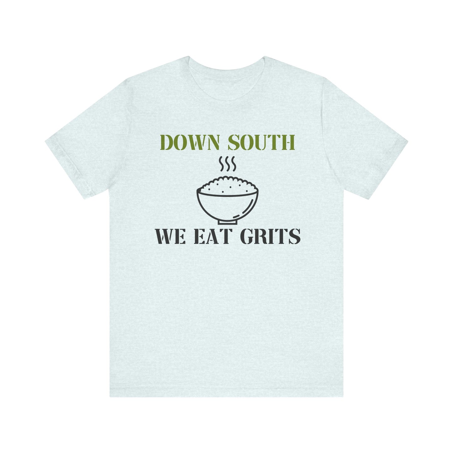 Down South, We Eat Grits Unisex T-Shirt