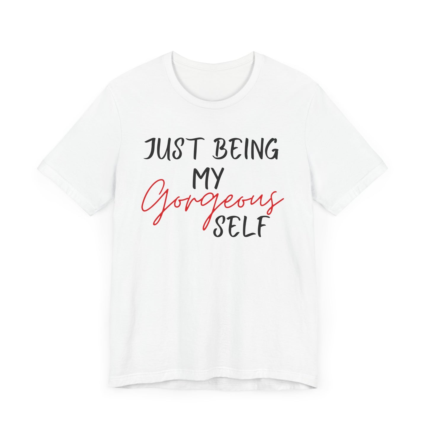 Just Being My Gorgeous Self for Women