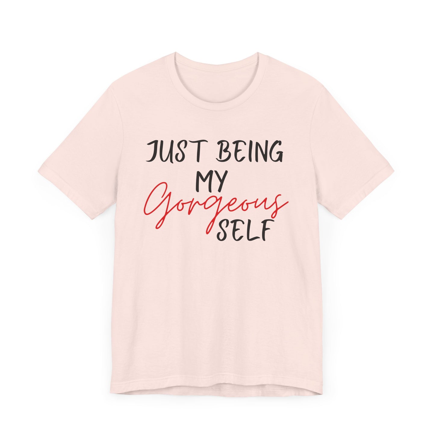 Just Being My Gorgeous Self for Women