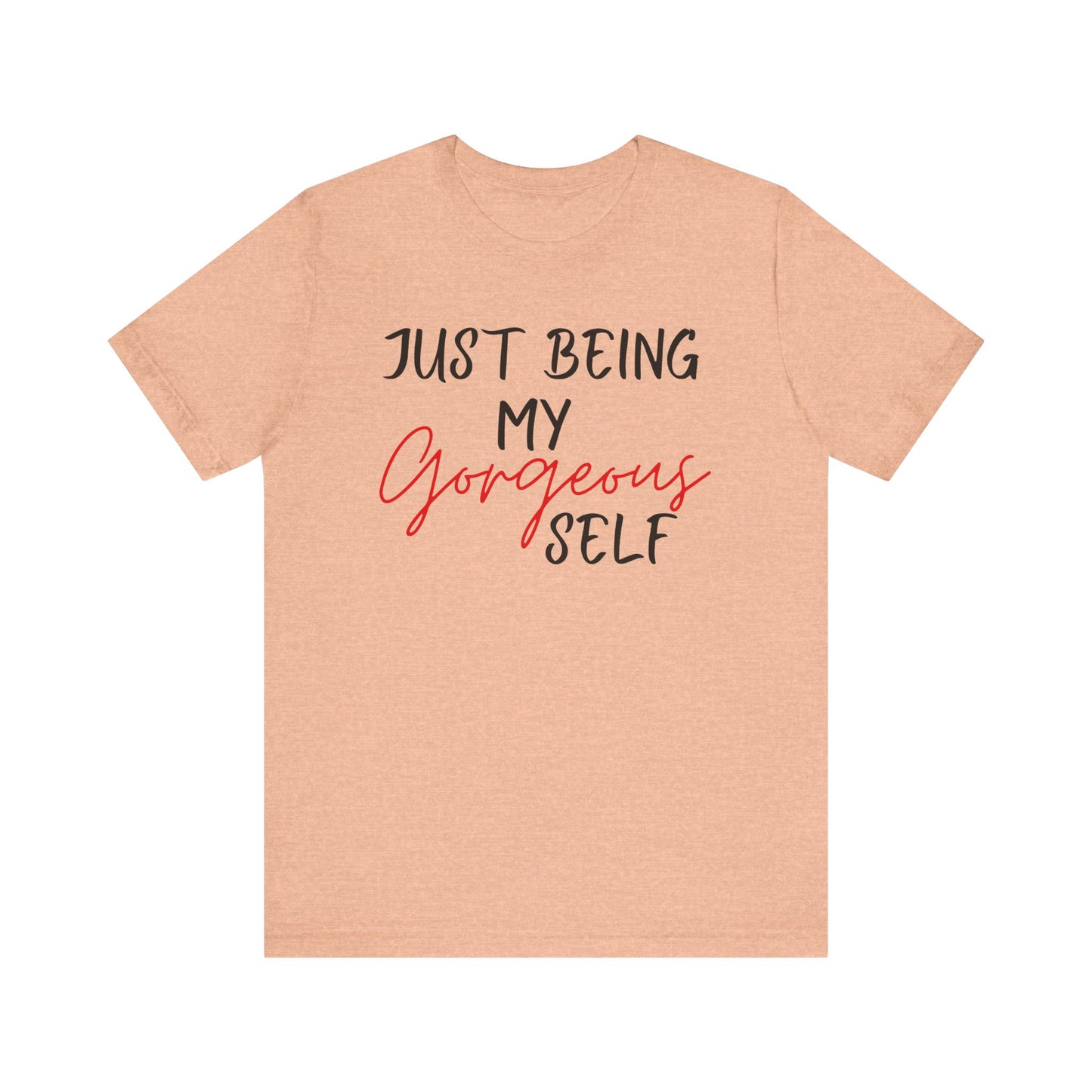 Just Being My Gorgeous Self for Women