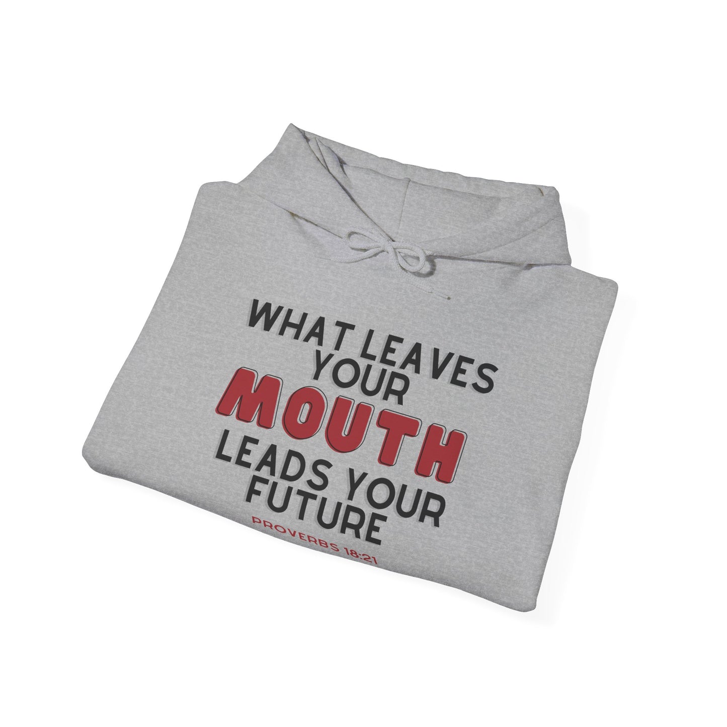 What Leaves Your Mouth, Leads Your Future Unisex Hoodies