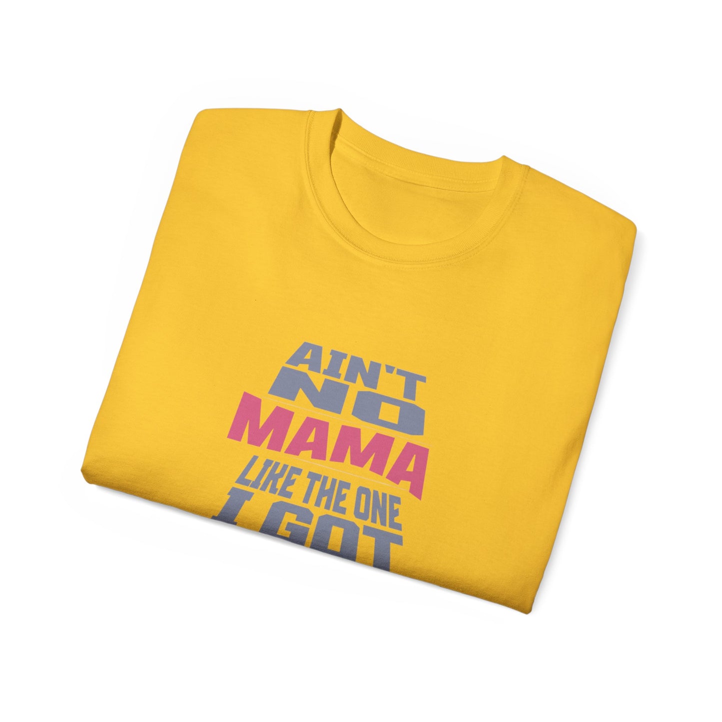 Ain't No Mama Like The One I Got