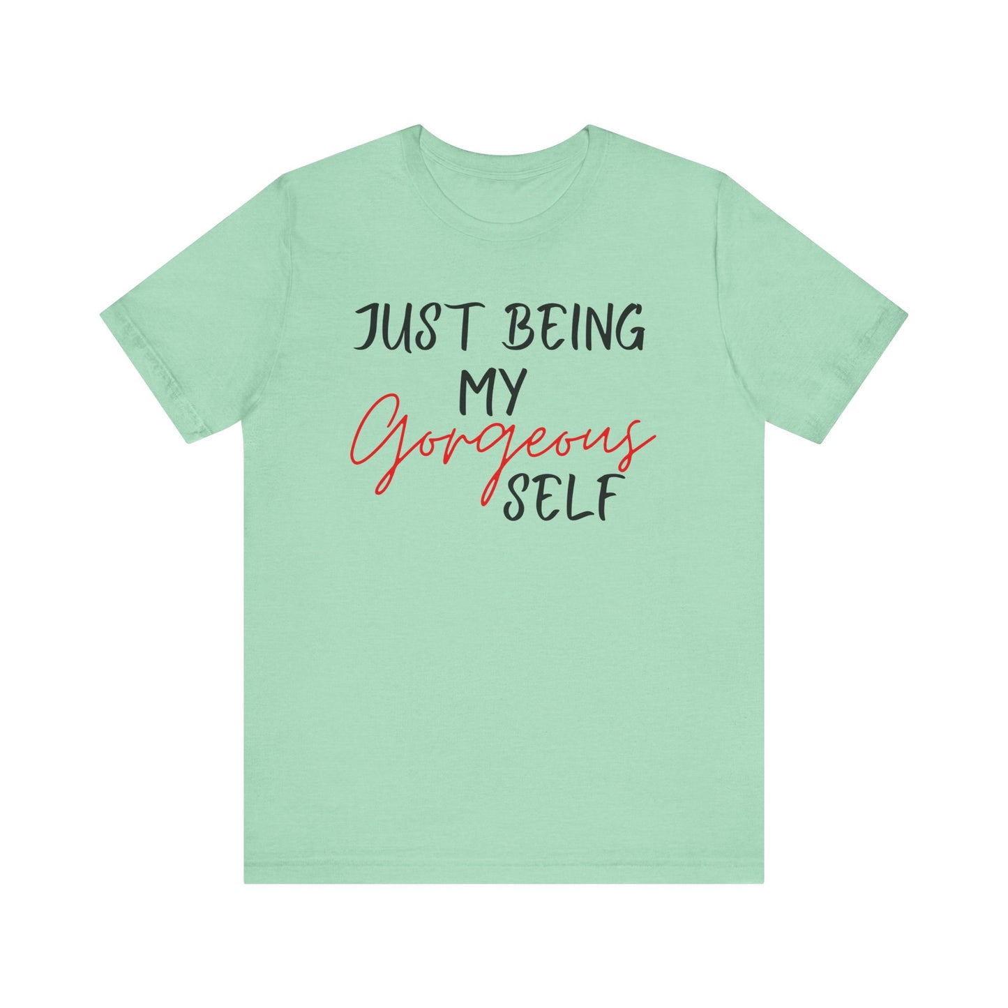 Just Being My Gorgeous Self for Women