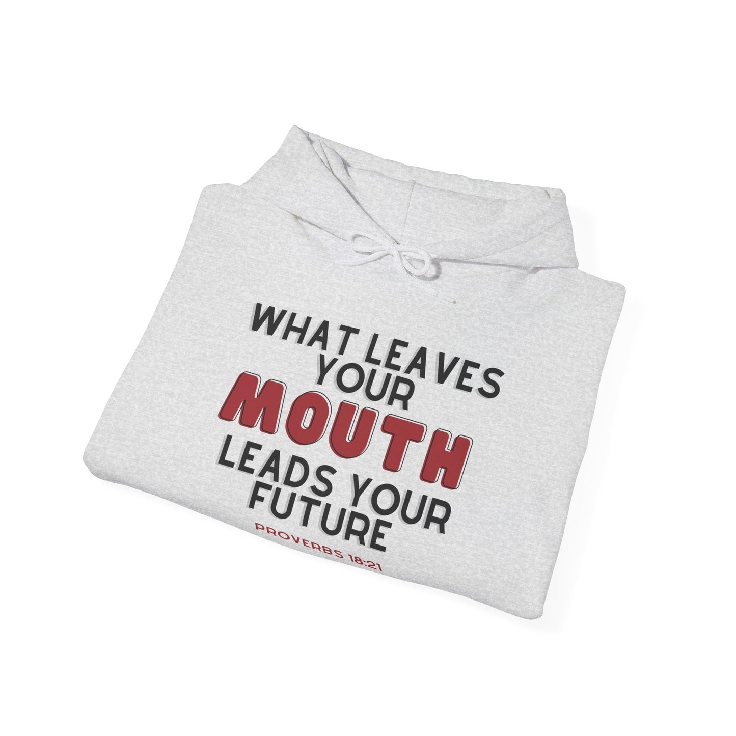 What Leaves Your Mouth, Leads Your Future Unisex Hoodies