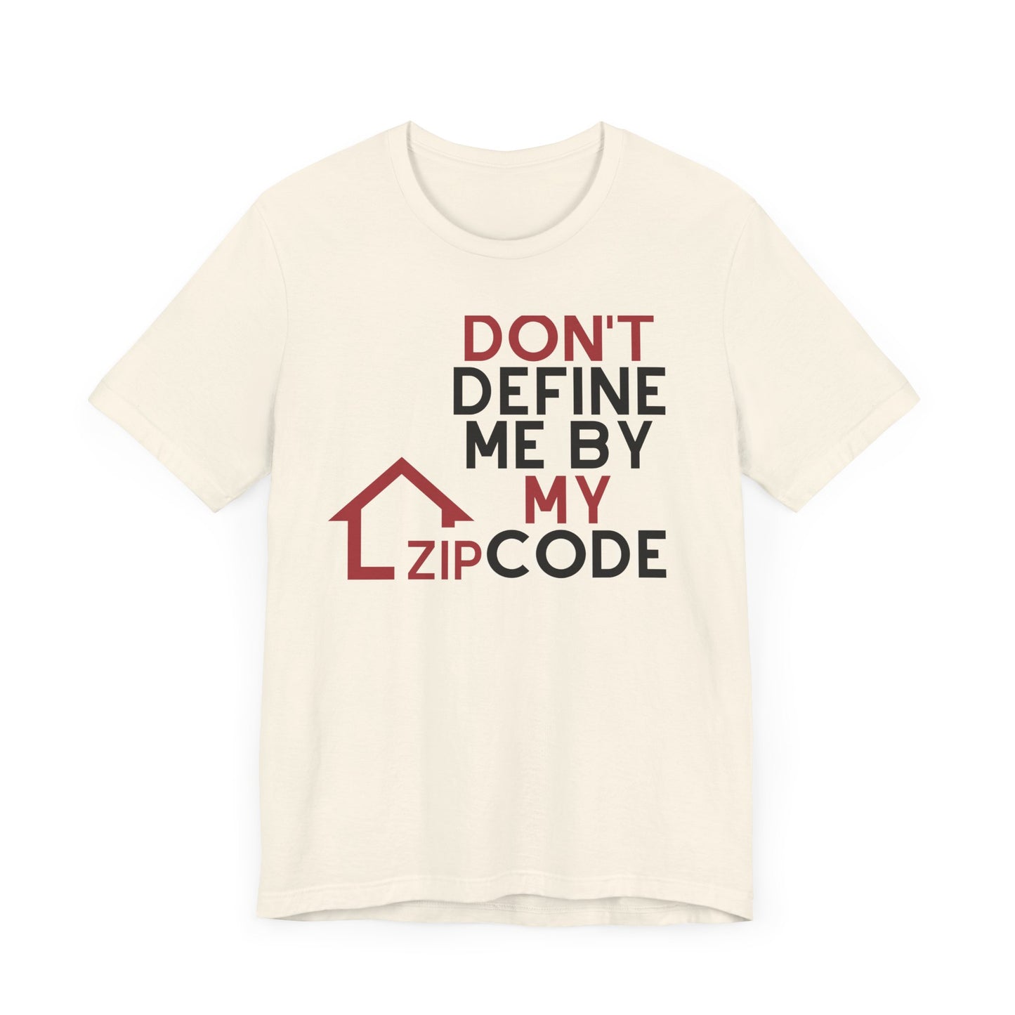 Don't Define Me By My Zip code Unisex T-Shirt