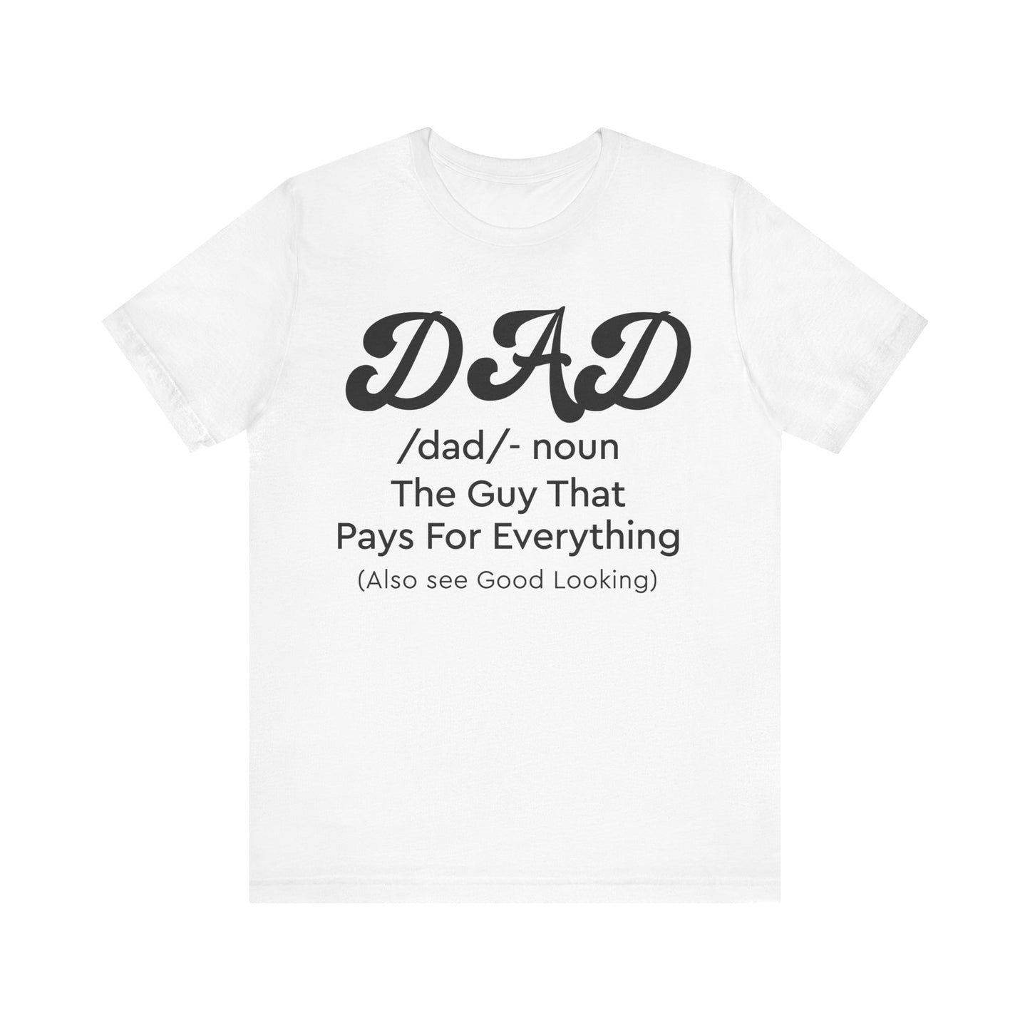 Dad - The Guy That Pays For Everything Shirt for Men