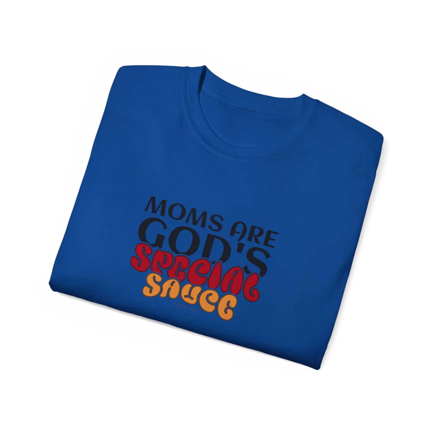 Moms are God's Special Sauce Shirt