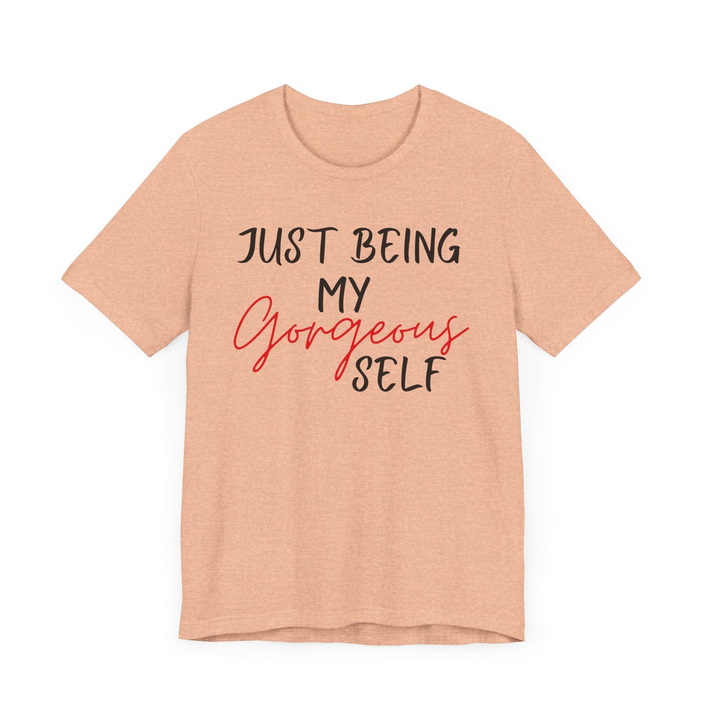 Just Being My Gorgeous Self for Women