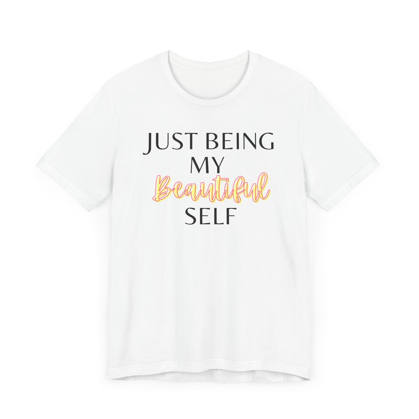 Just Being My Beautiful Self T-Shirt