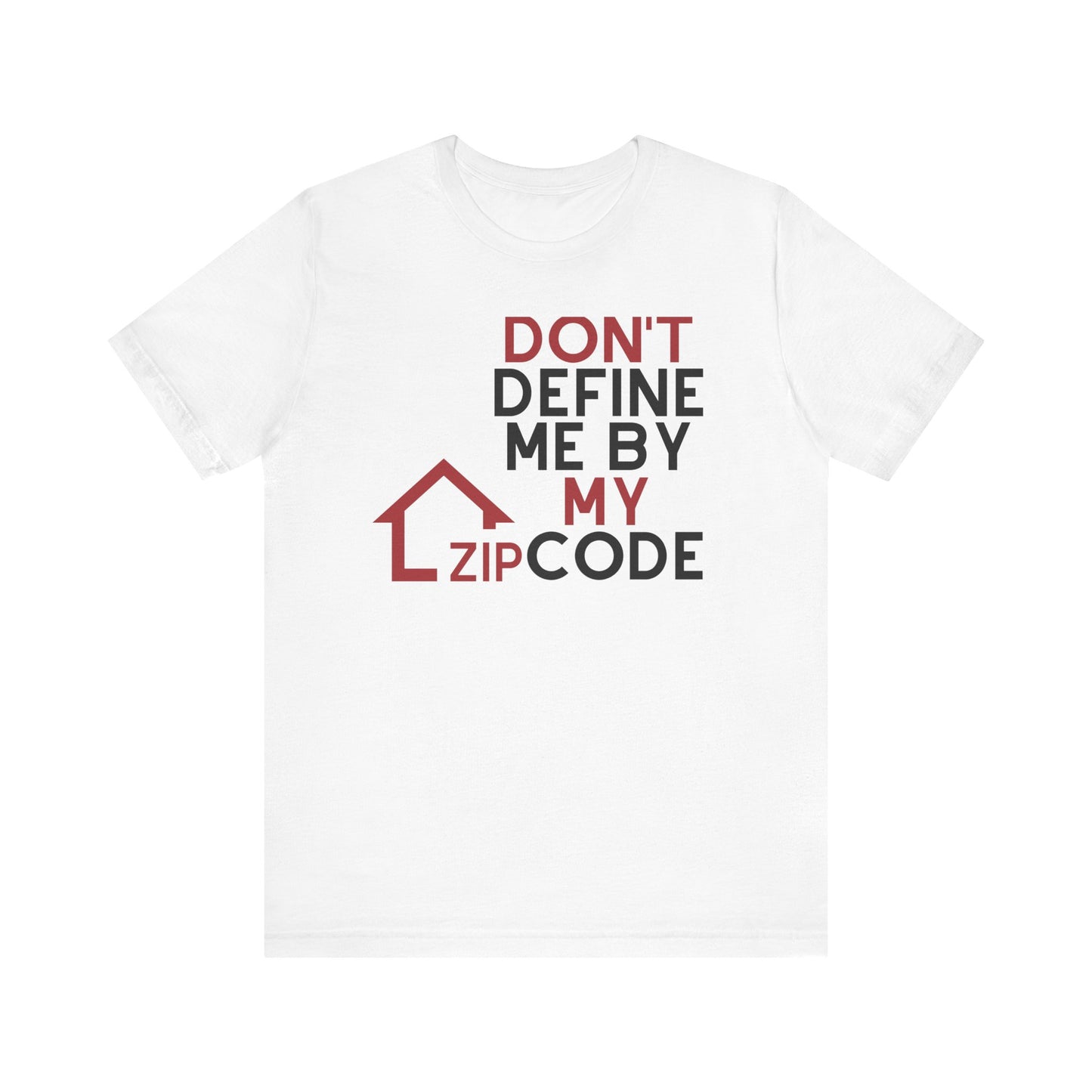 Don't Define Me By My Zip code Unisex T-Shirt