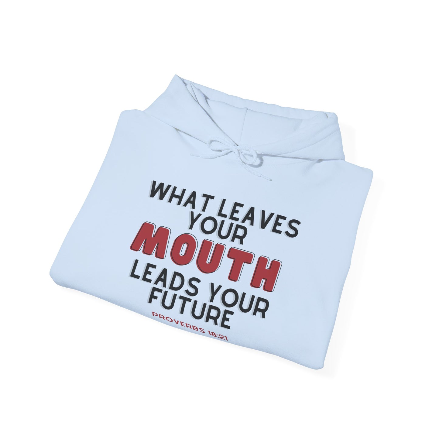 What Leaves Your Mouth, Leads Your Future Unisex Hoodies