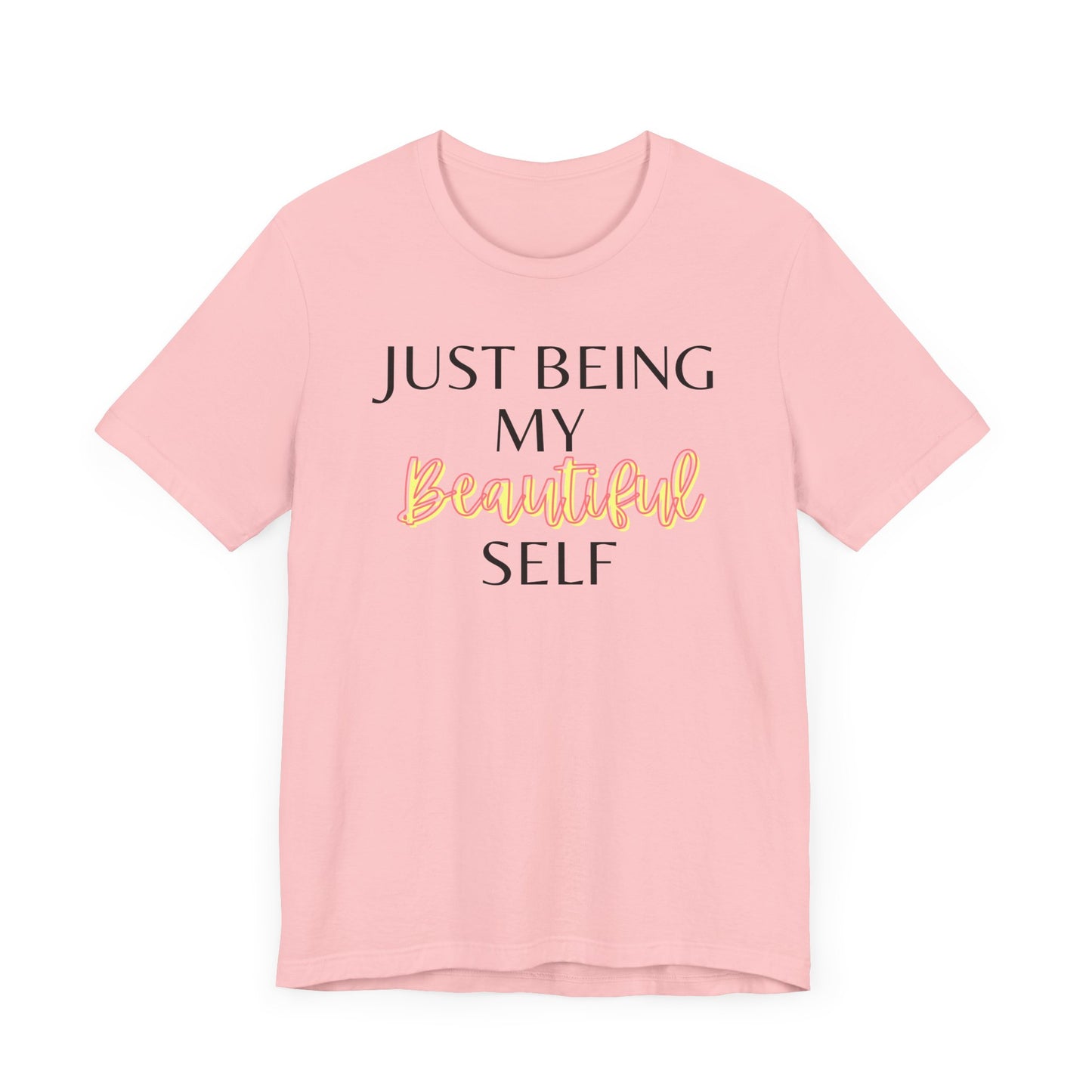 Just Being My Beautiful Self T-Shirt