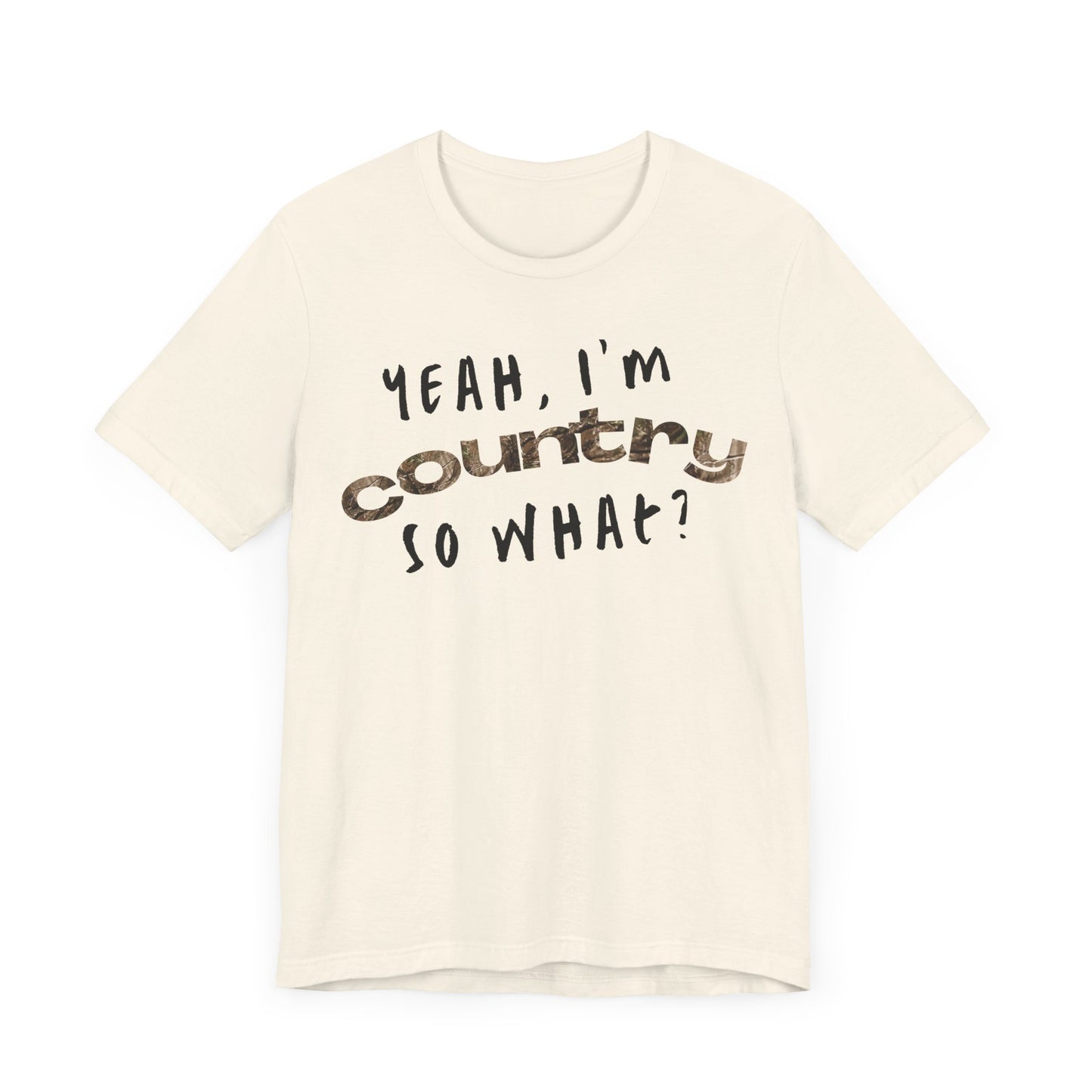 I'm Country, So What Shirt | Inspirational Shirt For Men & Women - Black Friday Tees - Christmas Gifts - Unisex Jersey Short Sleeve Tee