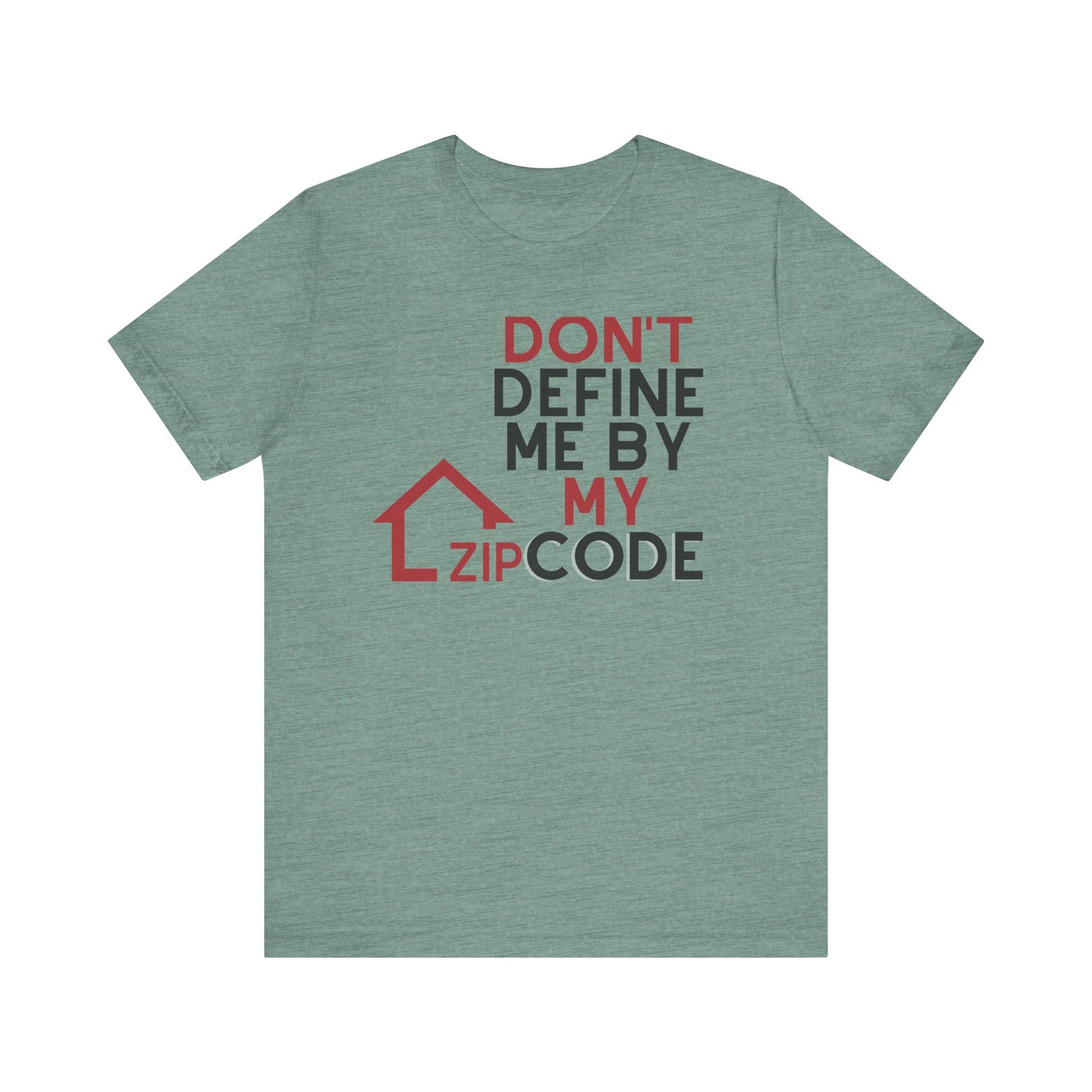 Don't Define Me By My Zip code Unisex T-Shirt