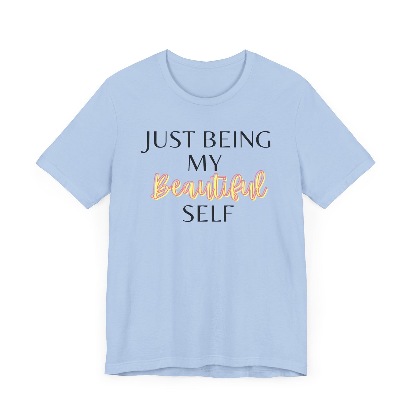 Just Being My Beautiful Self T-Shirt