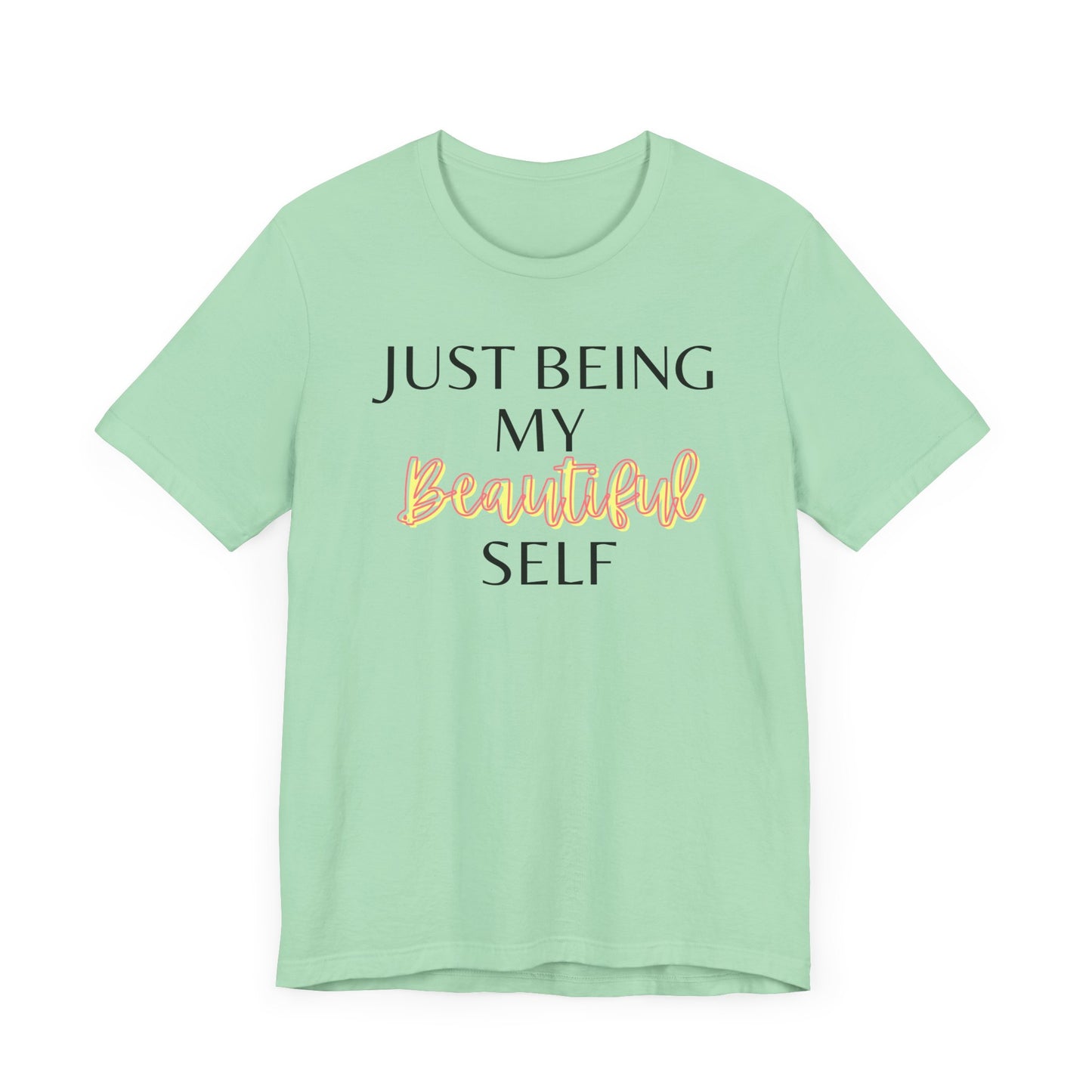 Just Being My Beautiful Self T-Shirt
