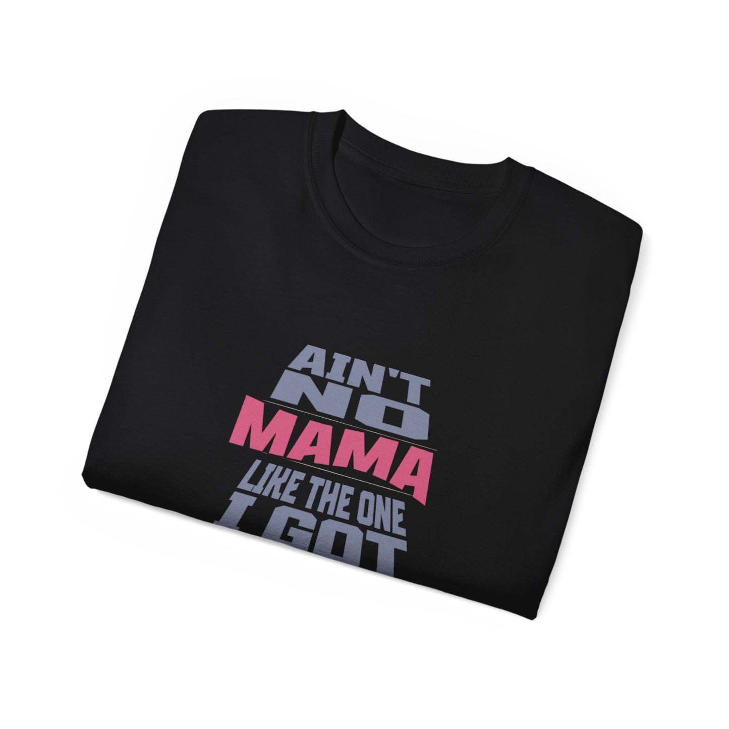 Ain't No Mama Like The One I Got