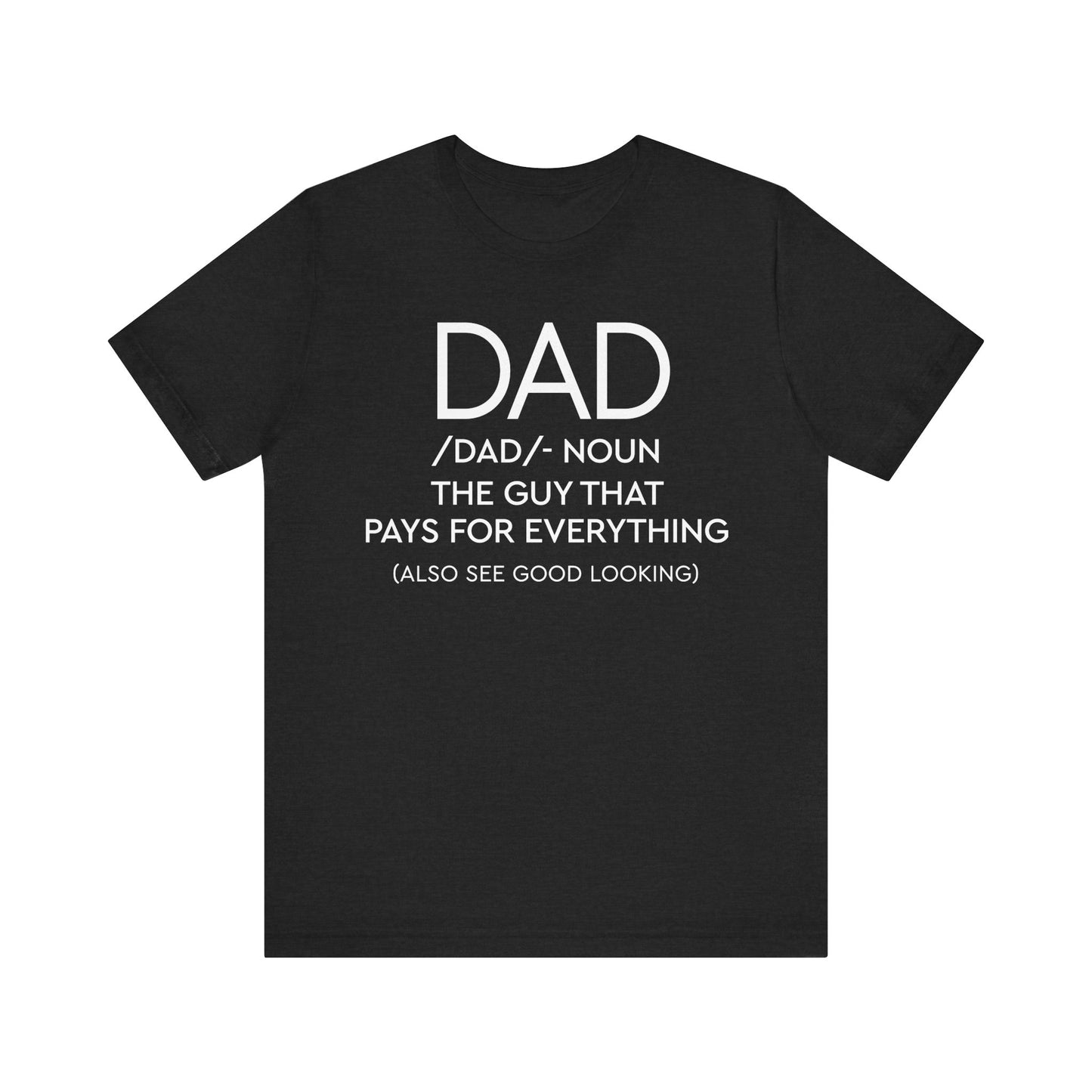 Dad - The Guy That Pays For Everything Shirt for Men