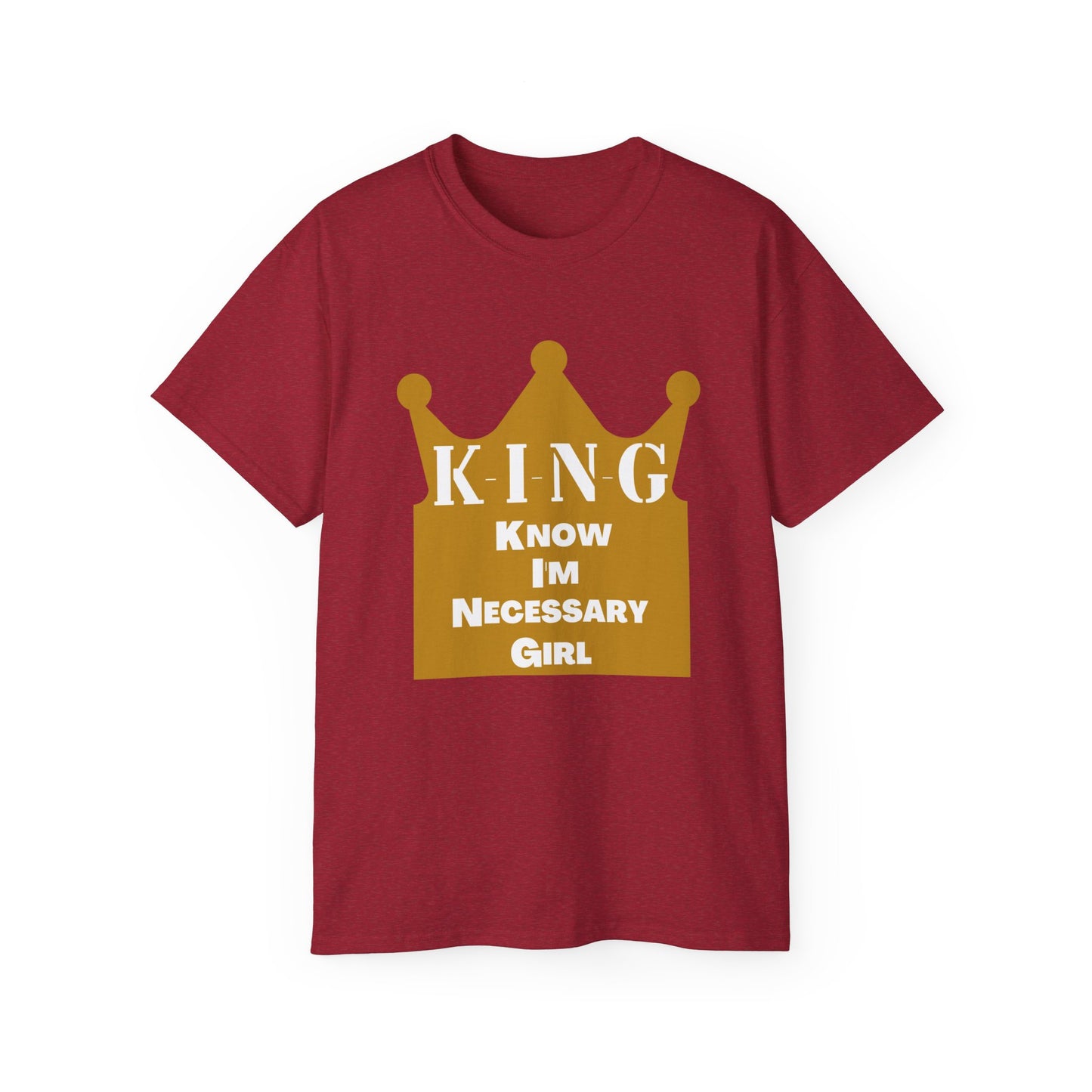 KING - Know I'm Necessary Girl Crown Edition T-Shirt for Fathers