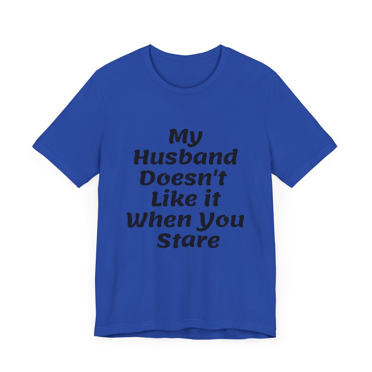 My Husband Doesn't Like It When You Stare Basic Shirt for Women