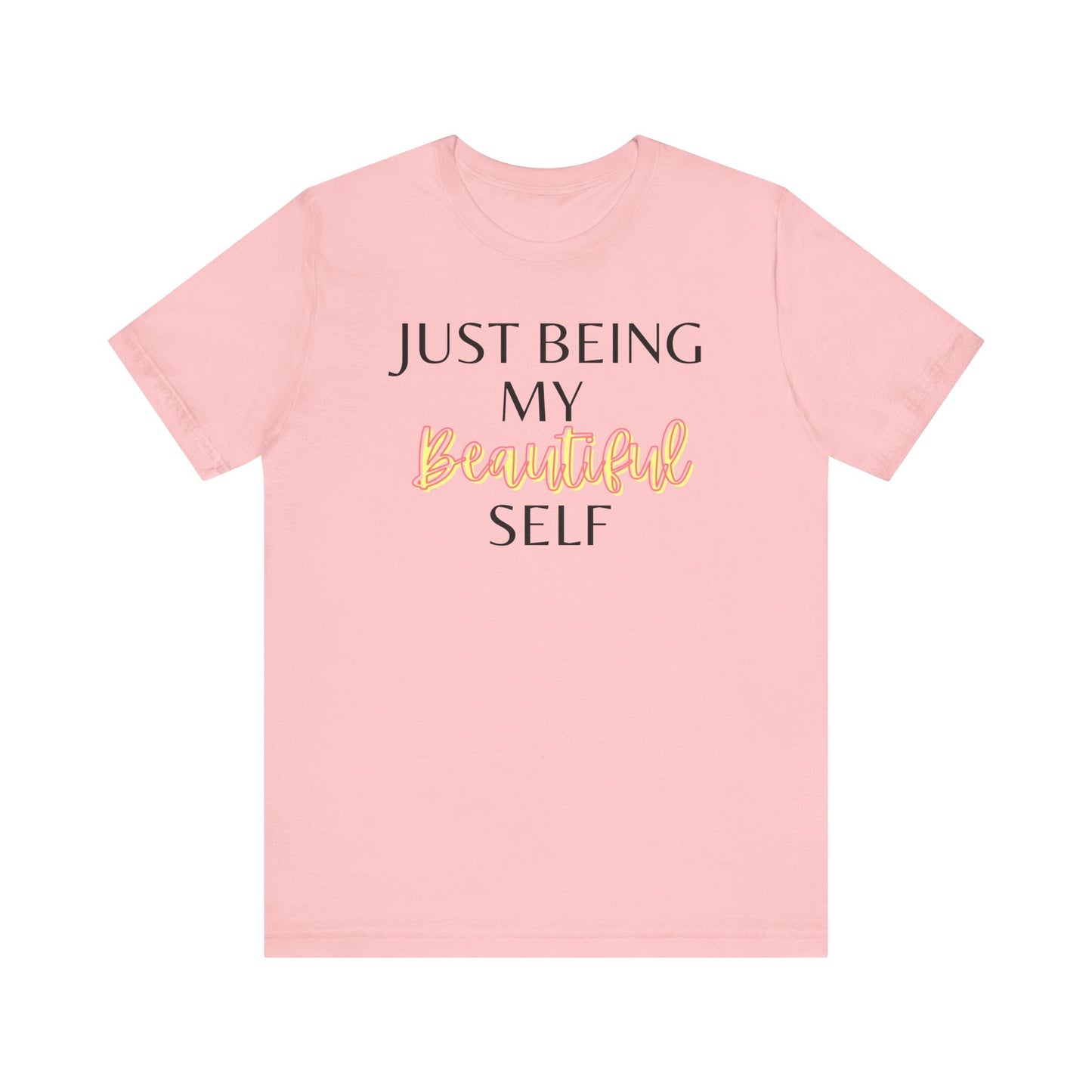 Just Being My Beautiful Self T-Shirt