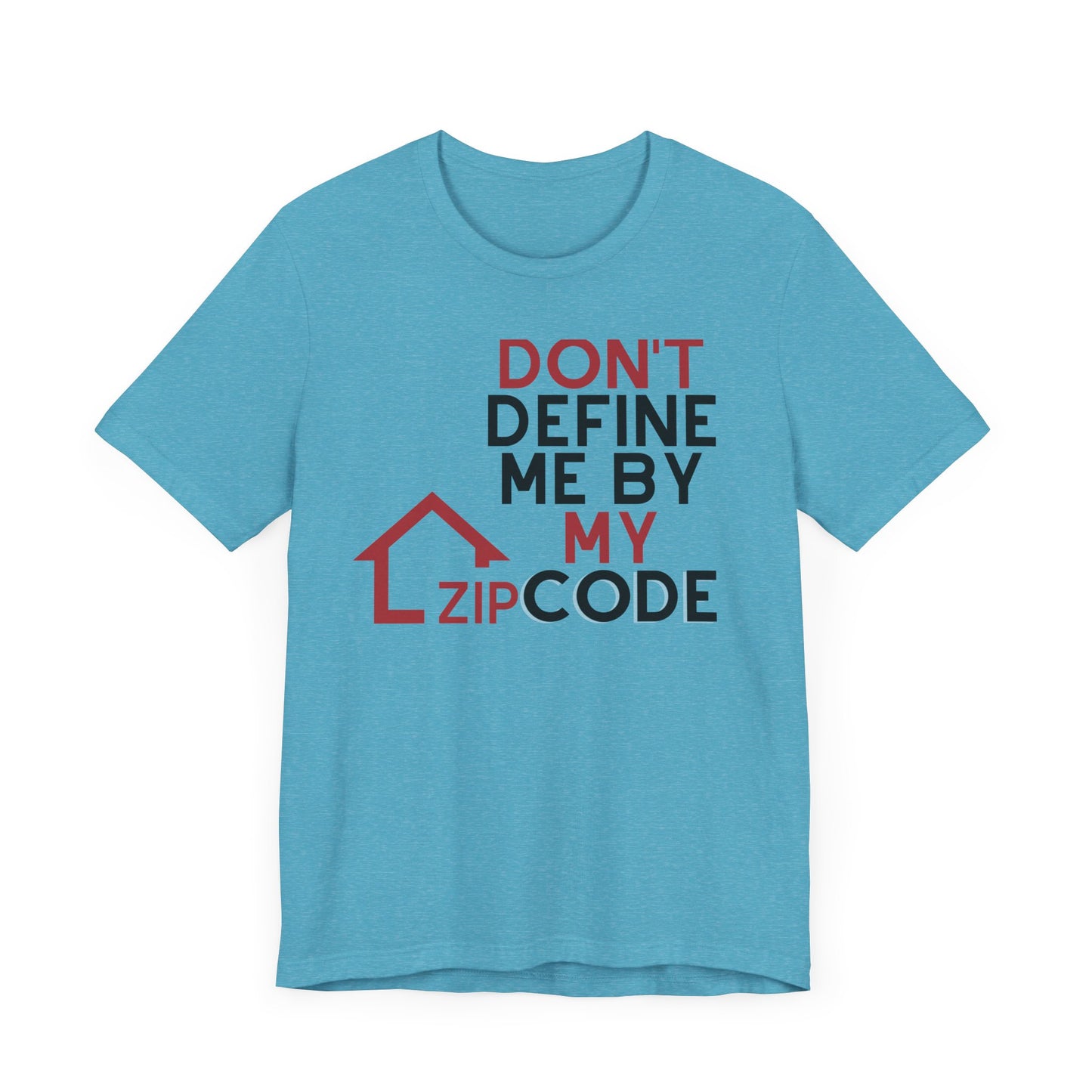 Don't Define Me By My Zip code Unisex T-Shirt