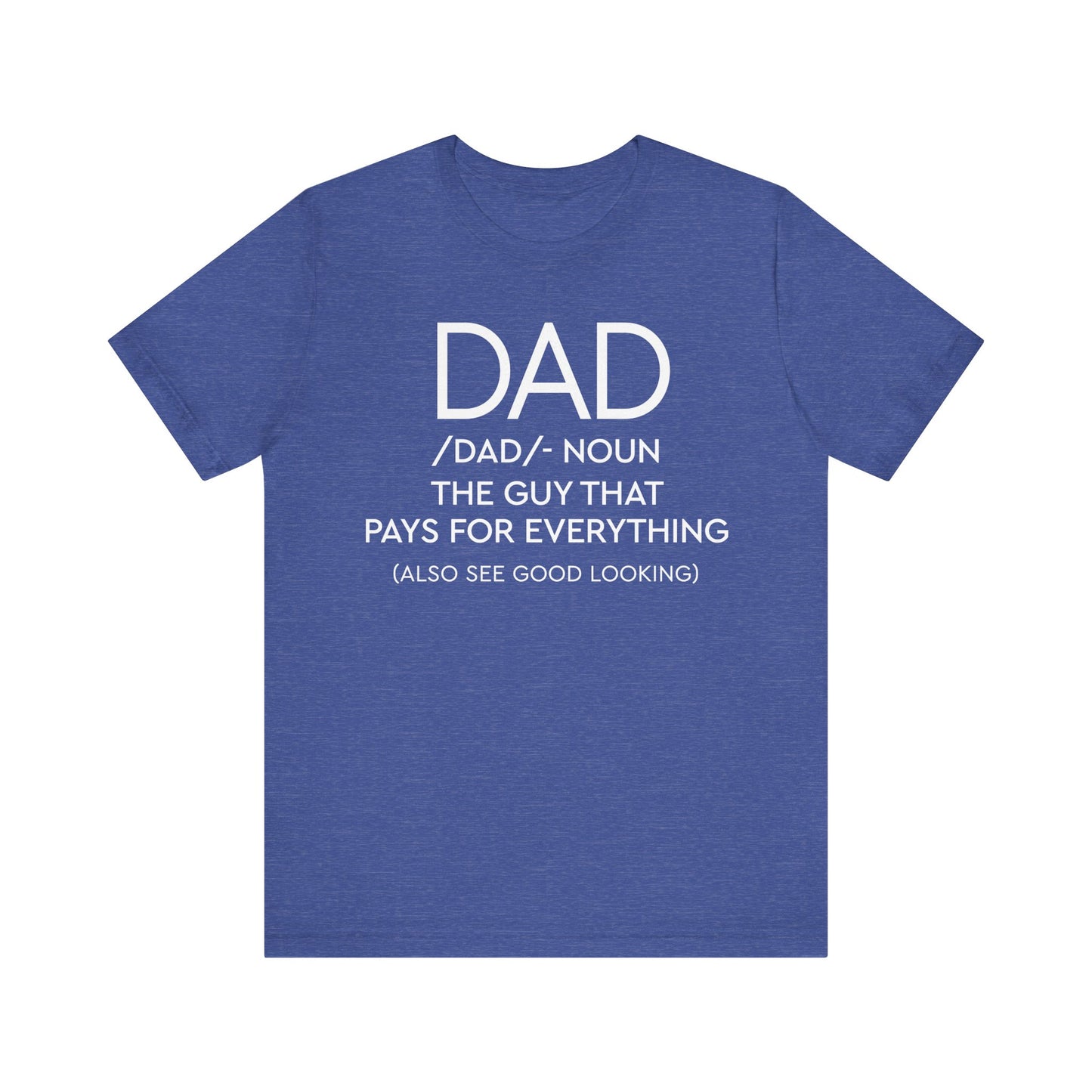 Dad - The Guy That Pays For Everything Shirt for Men