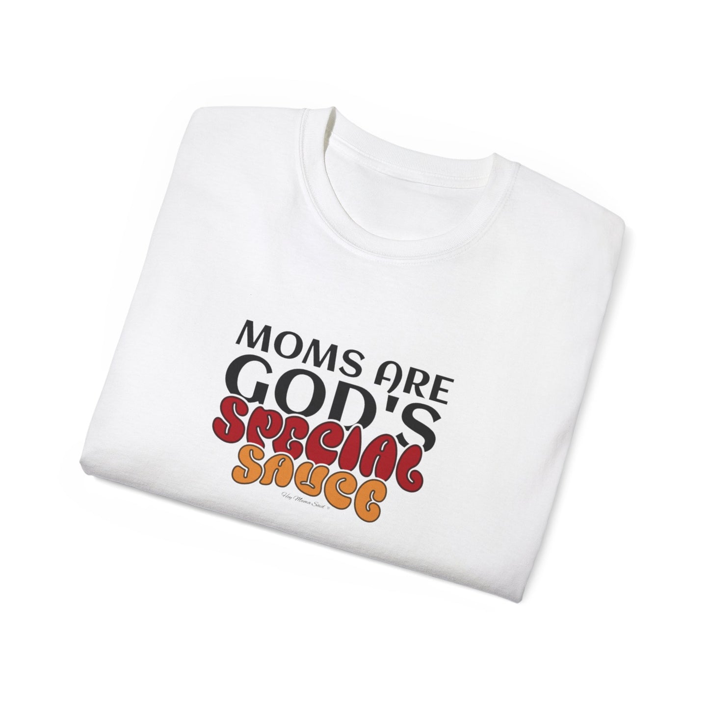 Moms are God's Special Sauce Shirt