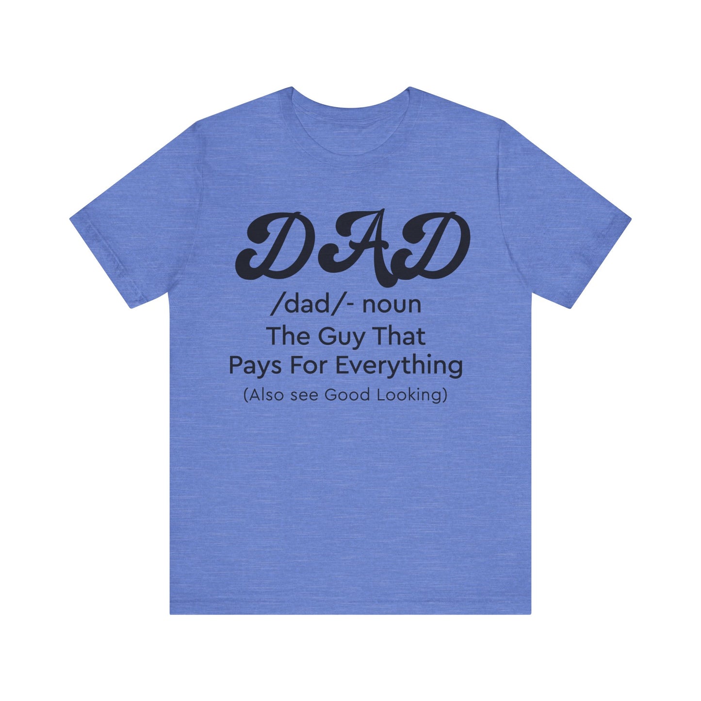 Dad - The Guy That Pays For Everything Shirt for Men