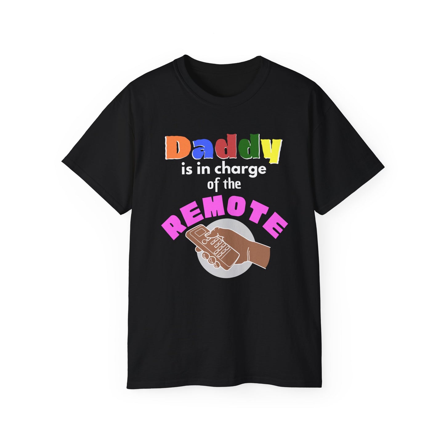 Daddy is In Charge of the Remote T-Shirt for Fathers