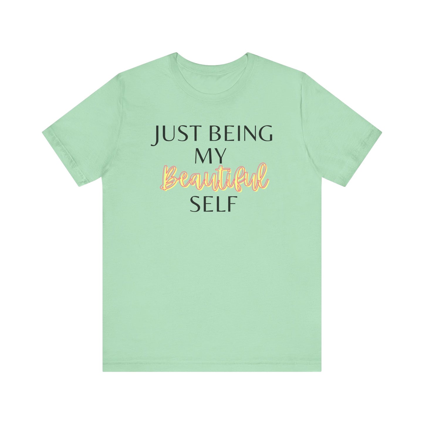 Just Being My Beautiful Self T-Shirt