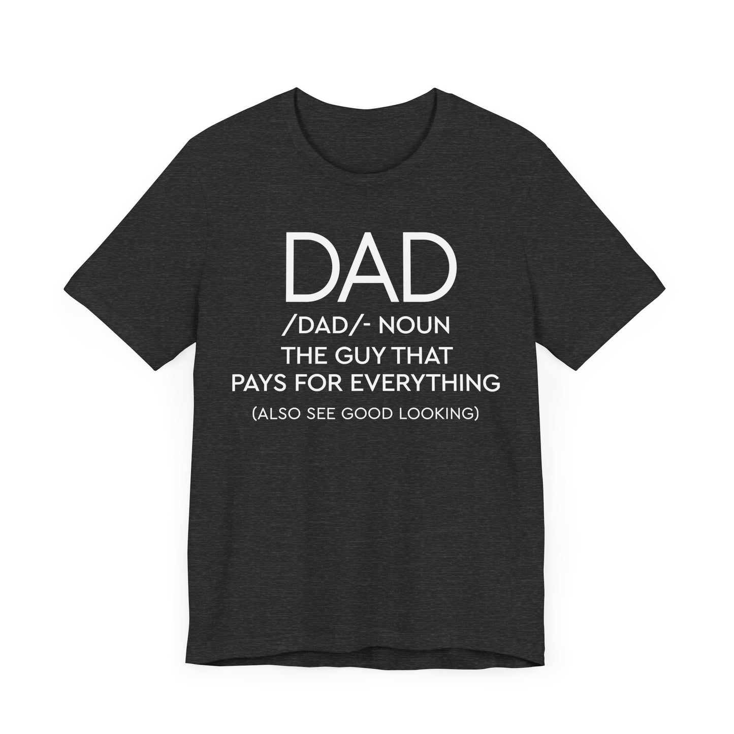 Dad - The Guy That Pays For Everything Shirt for Men