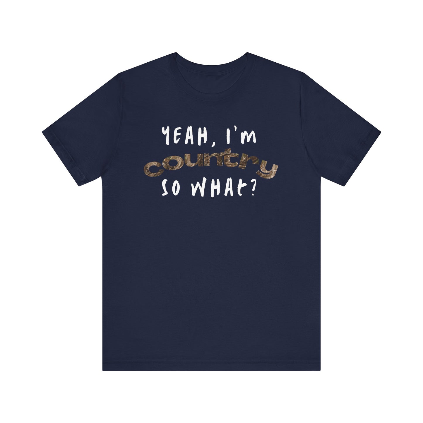 I'm Country, So What Unisex T-Shirt