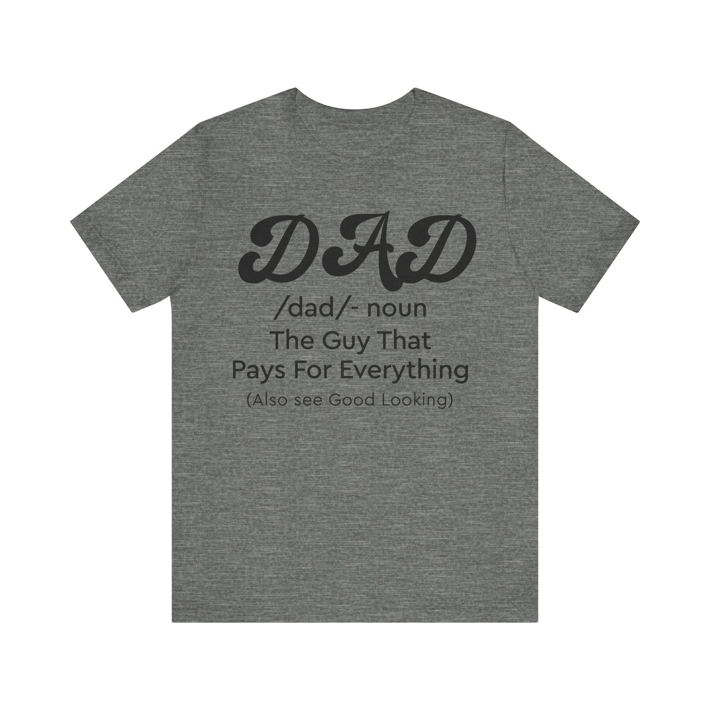 Dad - The Guy That Pays For Everything Shirt for Men