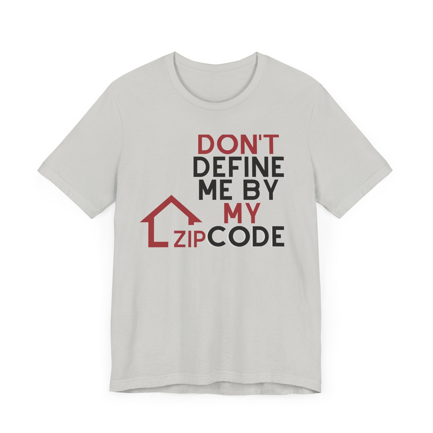Don't Define Me By My Zip code Unisex T-Shirt