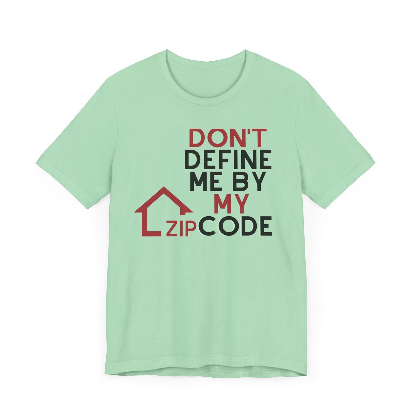 Don't Define Me By My Zip code Unisex T-Shirt