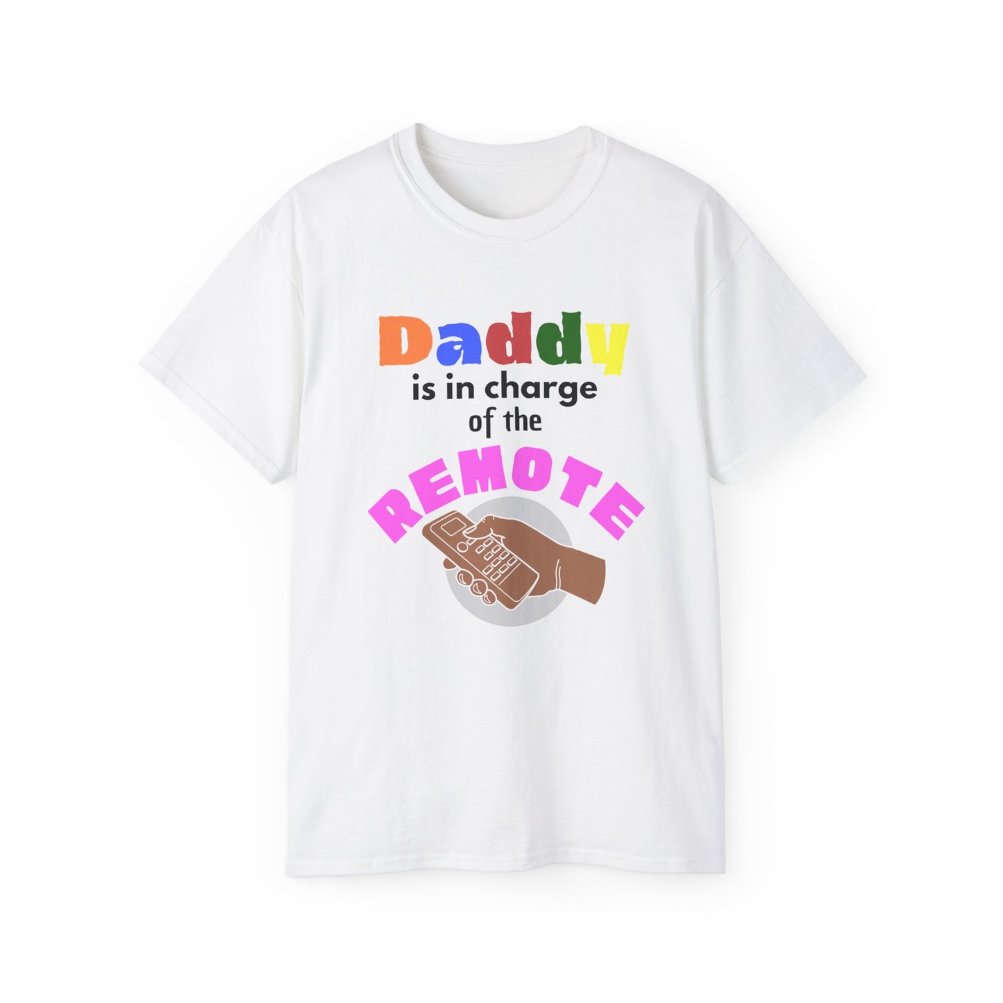 Daddy is In Charge of the Remote T-Shirt for Fathers