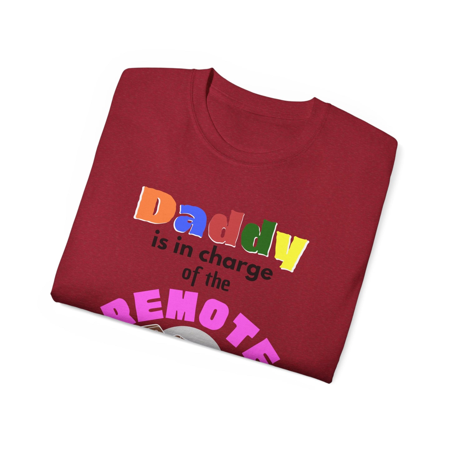 Daddy is In Charge of the Remote T-Shirt for Fathers