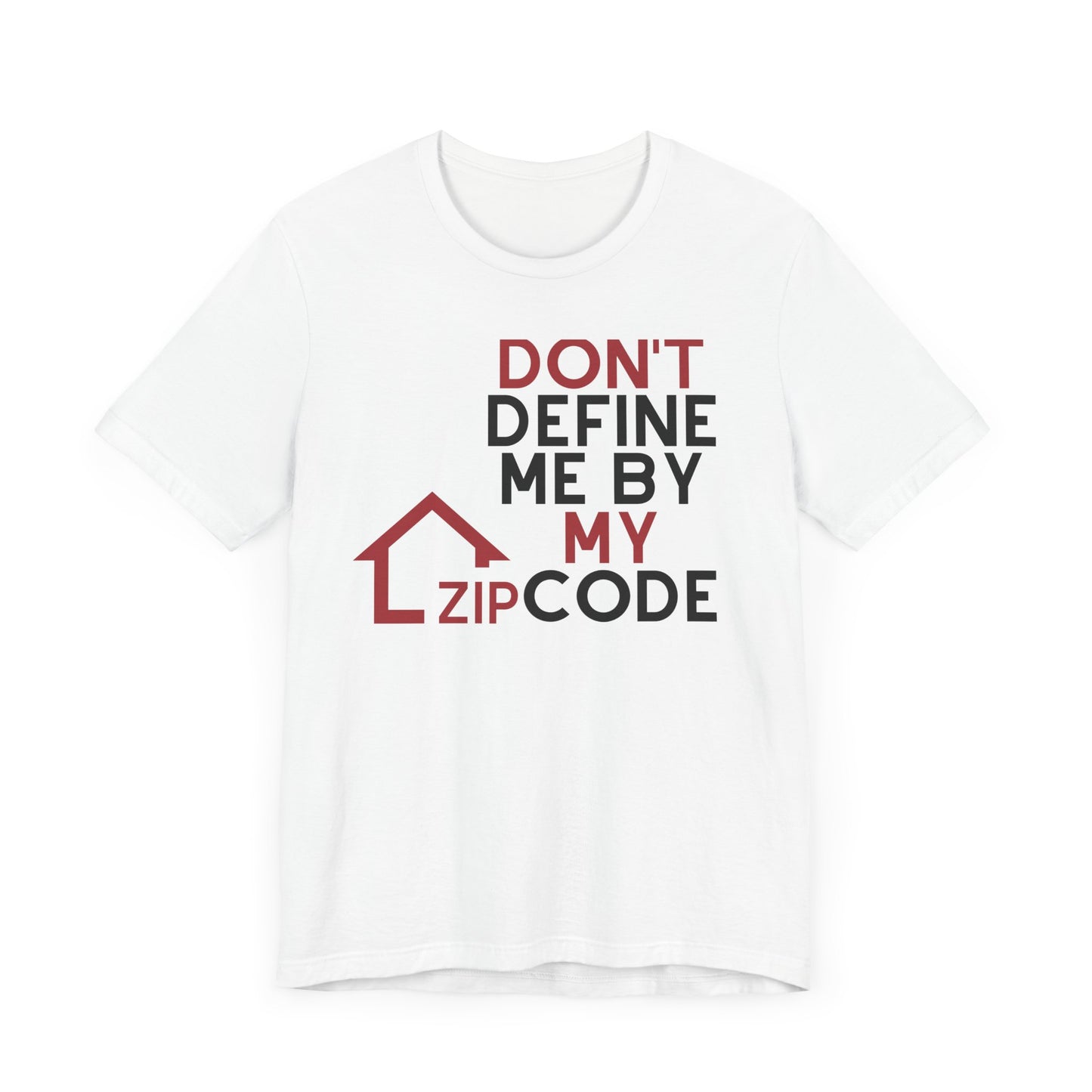 Don't Define Me By My Zip code Unisex T-Shirt