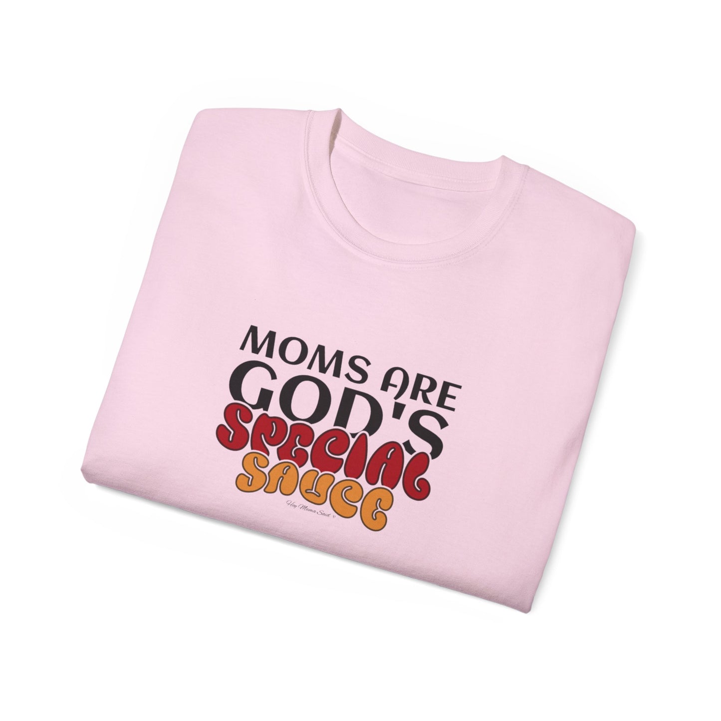 Moms are God's Special Sauce Shirt