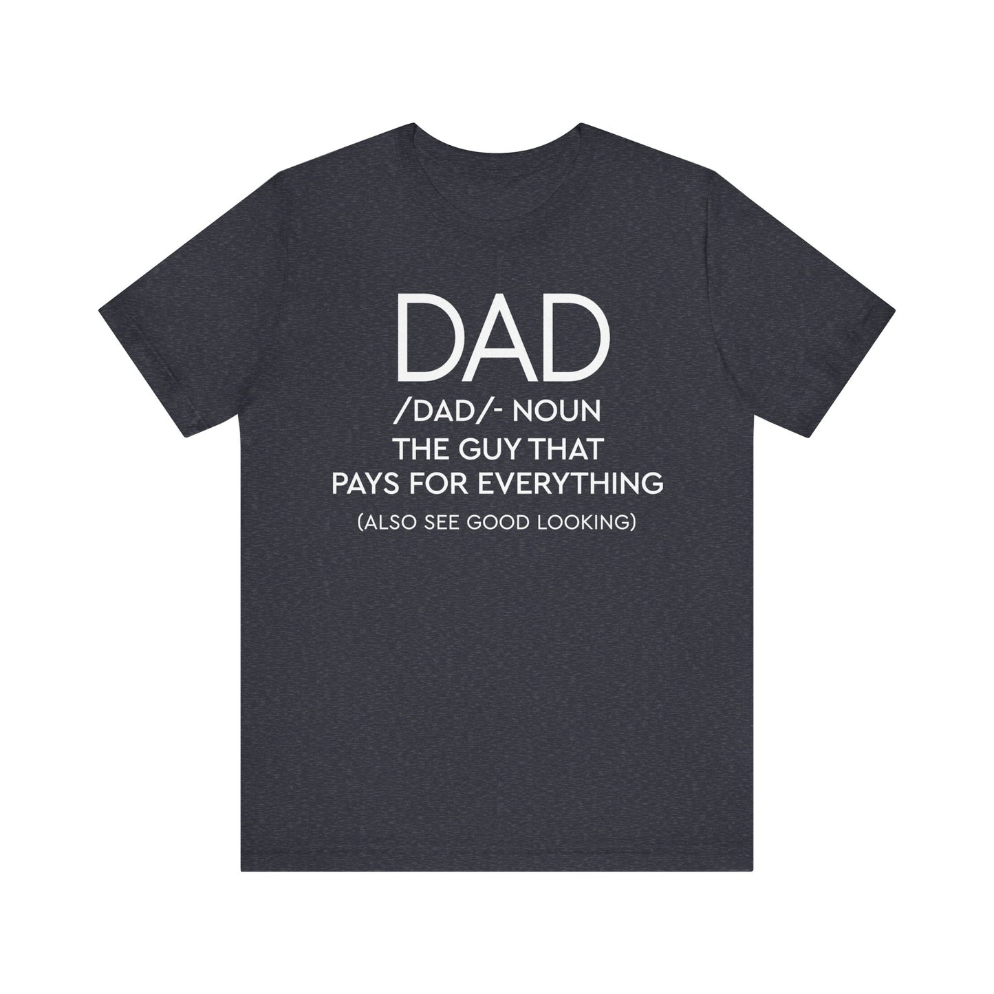 Dad - The Guy That Pays For Everything Shirt for Men