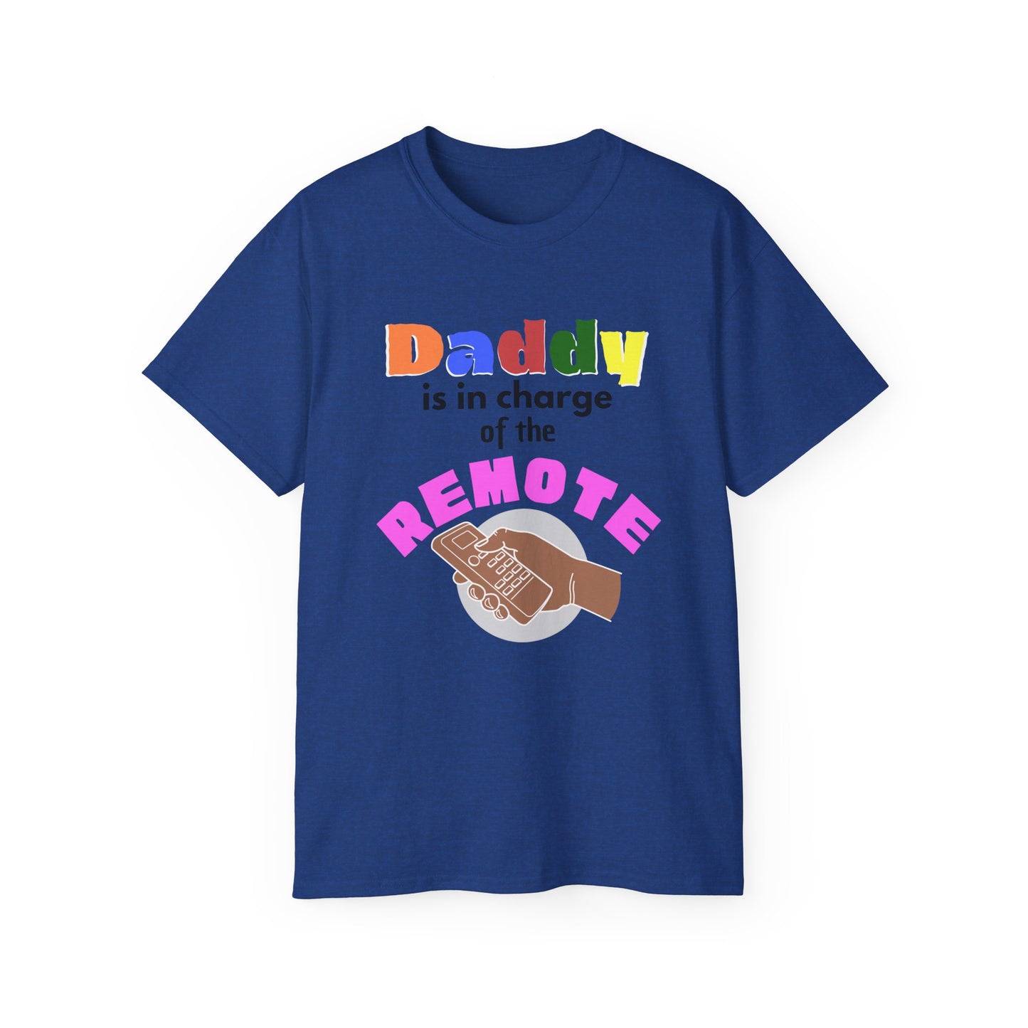 Daddy is In Charge of the Remote T-Shirt for Fathers
