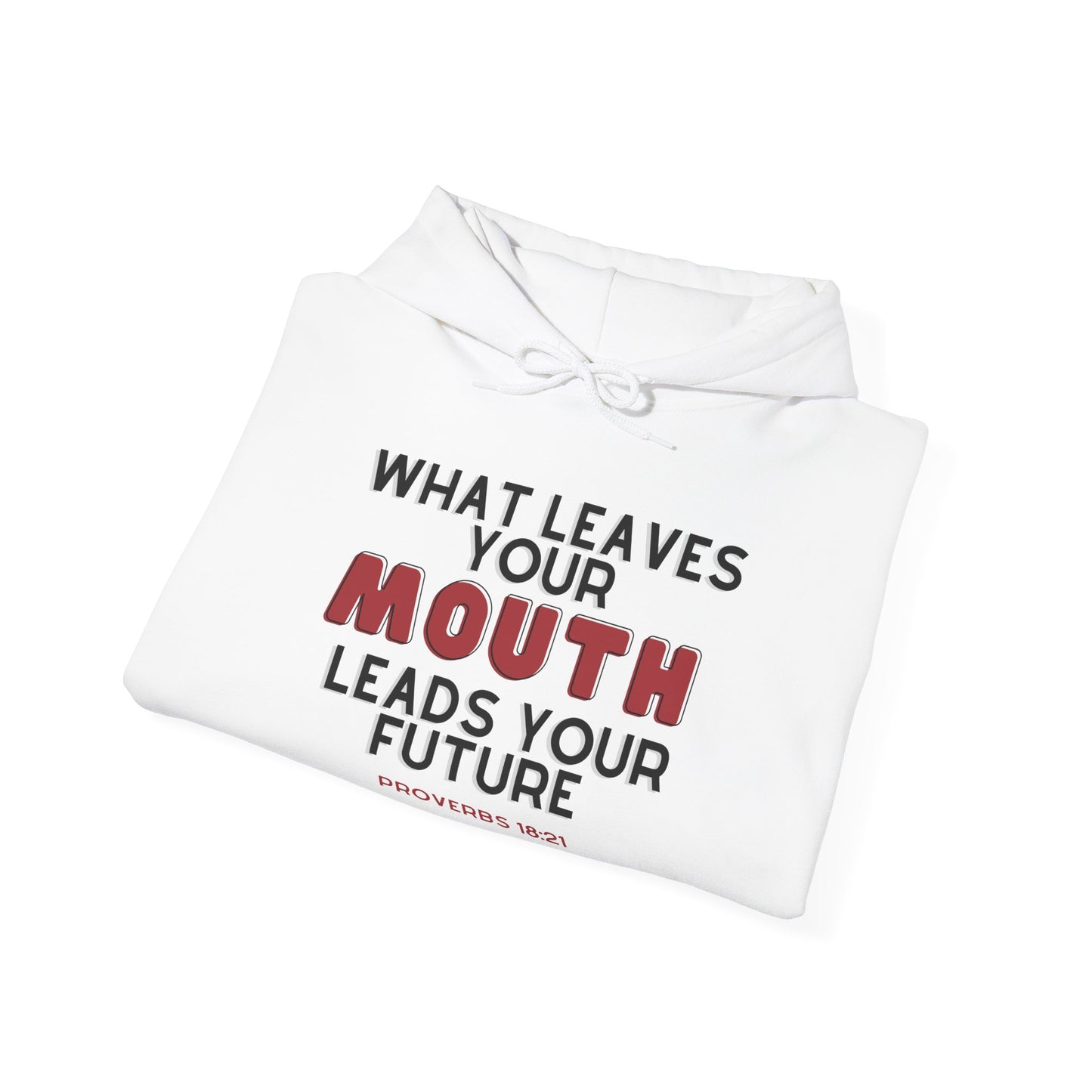 What Leaves Your Mouth, Leads Your Future Unisex Hoodies