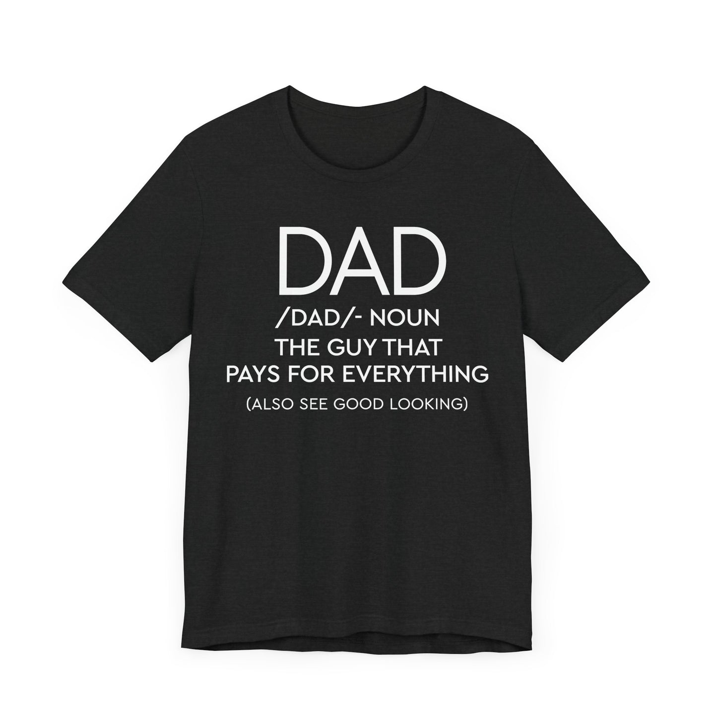 Dad - The Guy That Pays For Everything Shirt for Men