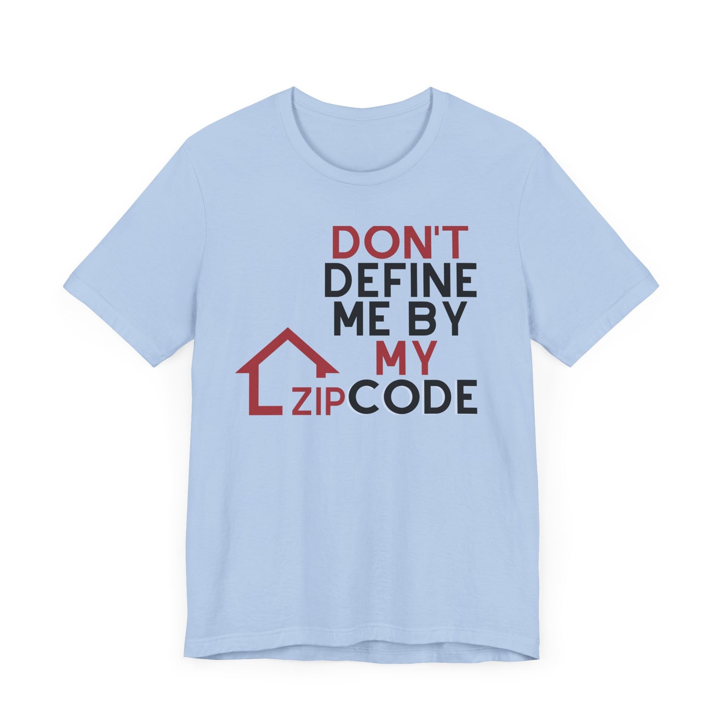 Don't Define Me By My Zip code Unisex T-Shirt