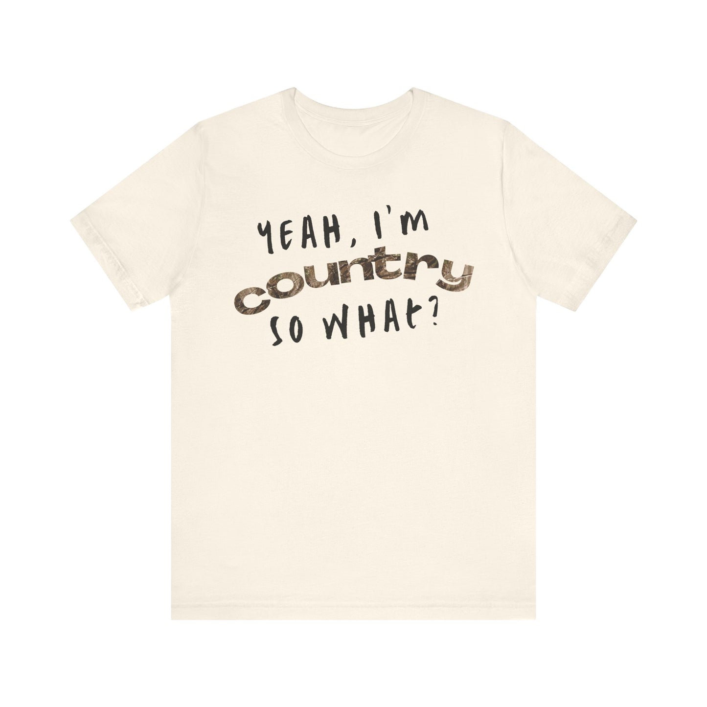 I'm Country, So What Shirt | Inspirational Shirt For Men & Women - Black Friday Tees - Christmas Gifts - Unisex Jersey Short Sleeve Tee